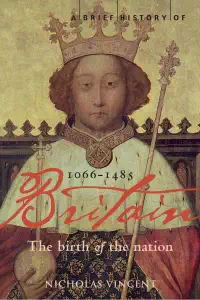 A Brief History of Britain 1066-1485 - Nicholas Vincent